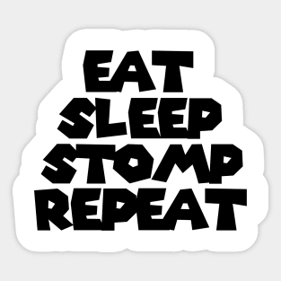 Eat Sleep Stomp Repeat Sticker